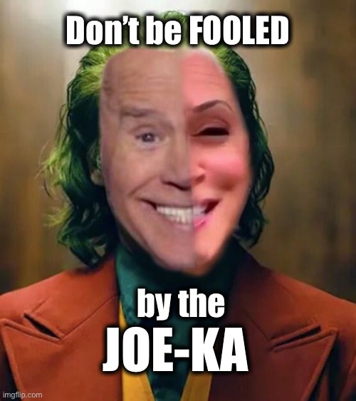 The JOE-KA | Don’t be FOOLED; by the; JOE-KA | image tagged in biden 2020,kamala harris,joe biden | made w/ Imgflip meme maker