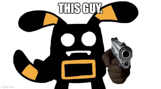 Orange with Gun | THIS GUY. | image tagged in orange with gun | made w/ Imgflip meme maker