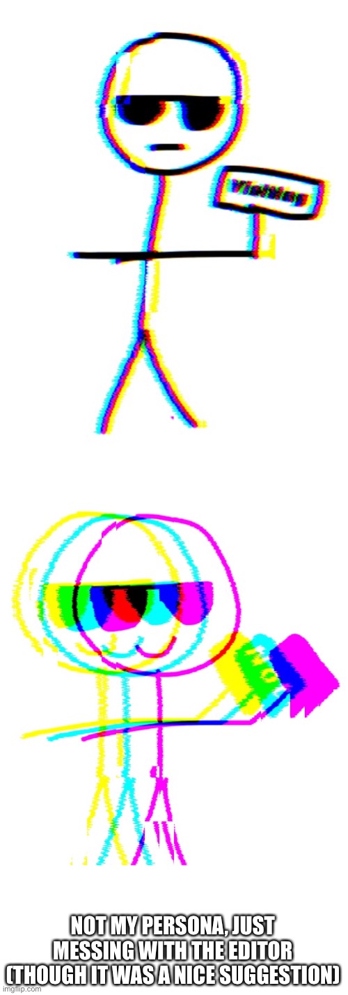 The second sign says “not” by the way | NOT MY PERSONA, JUST MESSING WITH THE EDITOR (THOUGH IT WAS A NICE SUGGESTION) | made w/ Imgflip meme maker
