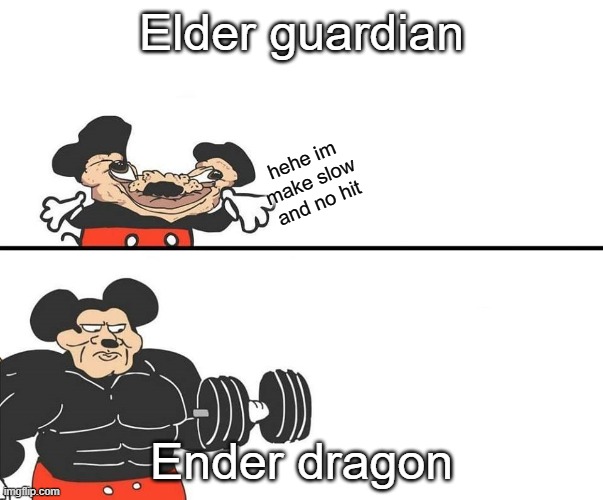 Micky Mouse | Elder guardian; hehe im make slow and no hit; Ender dragon | image tagged in micky mouse | made w/ Imgflip meme maker