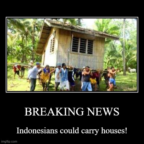 #indonesian#meme#demotivationals | image tagged in funny,demotivationals | made w/ Imgflip demotivational maker