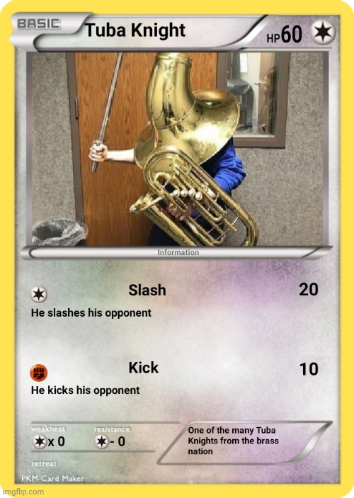 *Tuba Knight intensifies* I made this myself if you're wondering. | image tagged in tuba knight,pokemon card,fake pokemon card,funny,tuba boss theme,6th tag | made w/ Imgflip meme maker
