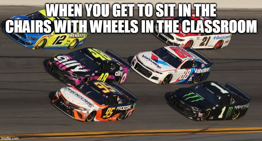 WHEN YOU GET TO SIT IN THE CHAIRS WITH WHEELS IN THE CLASSROOM | made w/ Imgflip meme maker