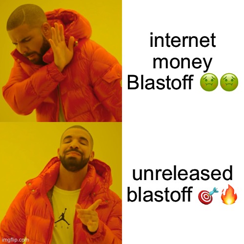 BLASTOFF | internet money Blastoff 🤢🤢; unreleased blastoff 🎯🔥 | image tagged in memes,drake hotline bling | made w/ Imgflip meme maker