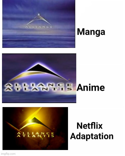 aac | image tagged in netflix adaptation,alliance atlantis | made w/ Imgflip meme maker