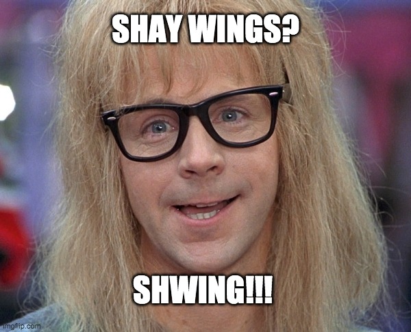 Shay Wings! | SHAY WINGS? SHWING!!! | image tagged in chicken wings,shayfc,shwing | made w/ Imgflip meme maker