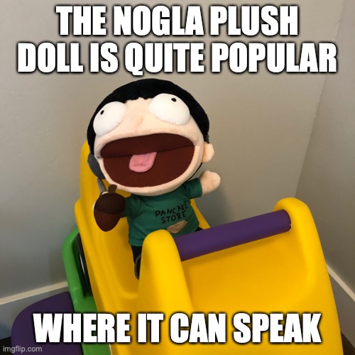 Nogla Plush | THE NOGLA PLUSH DOLL IS QUITE POPULAR; WHERE IT CAN SPEAK | image tagged in daithi de nogla,youtube,memes | made w/ Imgflip meme maker