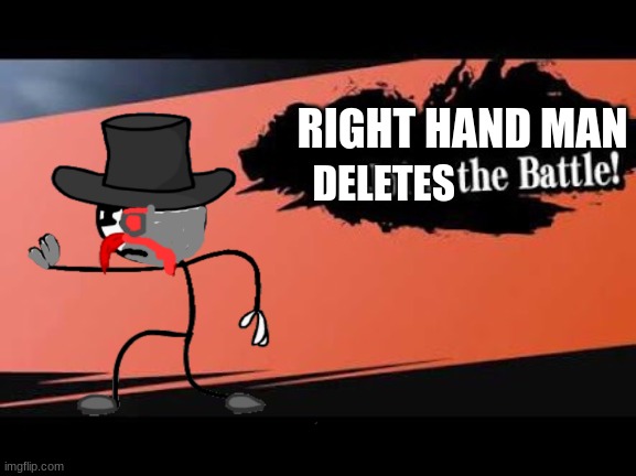 right hand man may be op | RIGHT HAND MAN; DELETES | image tagged in super smash bros,henry stickmin,right hand man | made w/ Imgflip meme maker