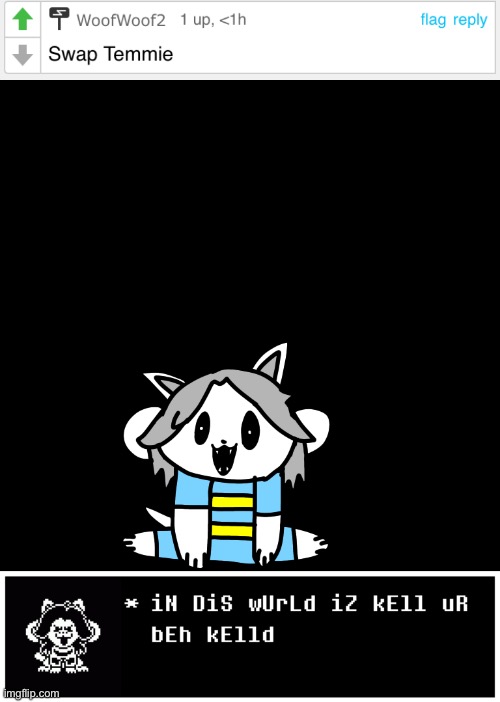 kEll uR bEh kElld (Requested by WoofWoof2) | image tagged in memes,funny,temmie,undertale,killer,request | made w/ Imgflip meme maker