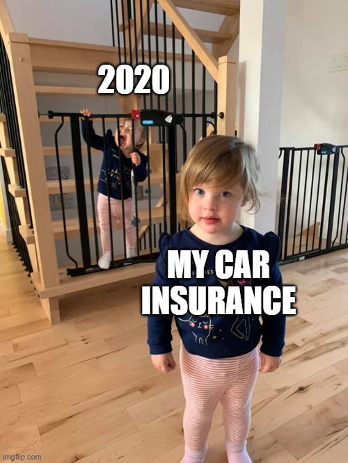 2020 vs car insurance | 2020; MY CAR INSURANCE | image tagged in 2020,2020 sucks,cars,car insurance,insurance | made w/ Imgflip meme maker