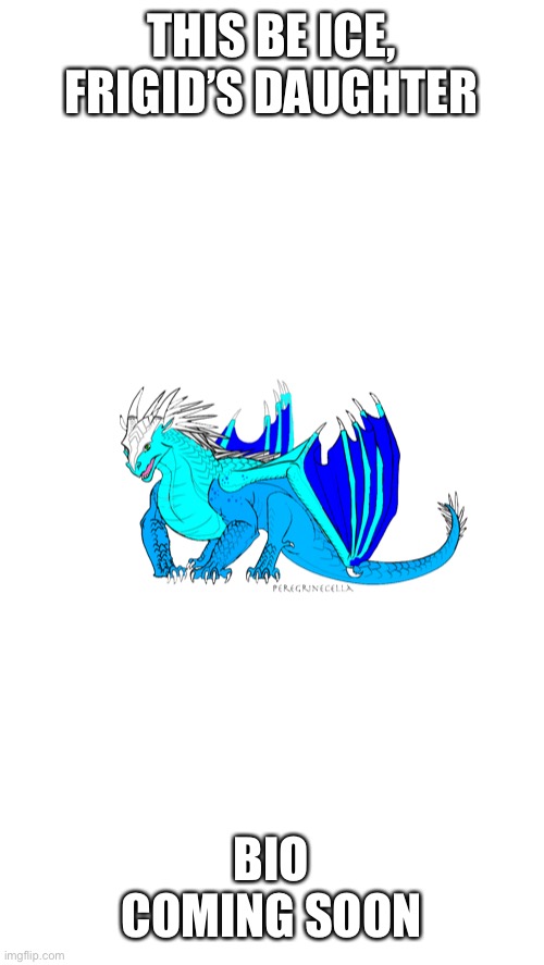 Ice the baby dragon | THIS BE ICE, FRIGID’S DAUGHTER; BIO COMING SOON | made w/ Imgflip meme maker