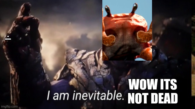 thanos crab | IM INNEDIBLE; WOW ITS NOT DEAD | image tagged in lol,funny,lollol | made w/ Imgflip meme maker