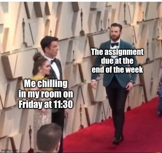 John Mulaneys Bully | The assignment due at the end of the week; Me chilling in my room on Friday at 11:30 | image tagged in john mulaneys bully | made w/ Imgflip meme maker