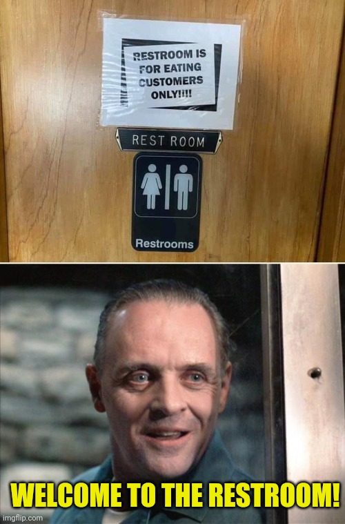 Don't forget to wash your hands | WELCOME TO THE RESTROOM! | image tagged in hannibal lecter,cannibal,restroom | made w/ Imgflip meme maker