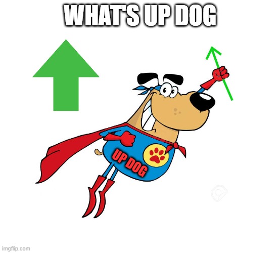 Wassupvote Dawg by kewlew | WHAT'S UP DOG UP DOG | image tagged in wassupvote dawg by kewlew | made w/ Imgflip meme maker