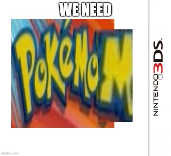 WE NEED | made w/ Imgflip meme maker