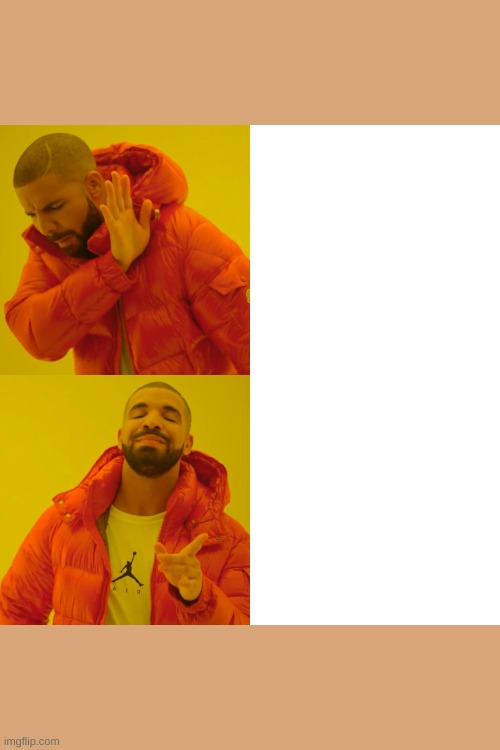 Drake Hotline Bling Meme | image tagged in memes,drake hotline bling | made w/ Imgflip meme maker