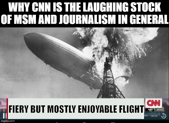 WHY CNN IS THE LAUGHING STOCK OF MSM AND JOURNALISM IN GENERAL | made w/ Imgflip meme maker