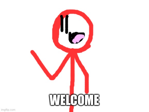 Blank White Template | WELCOME | image tagged in blank white template | made w/ Imgflip meme maker