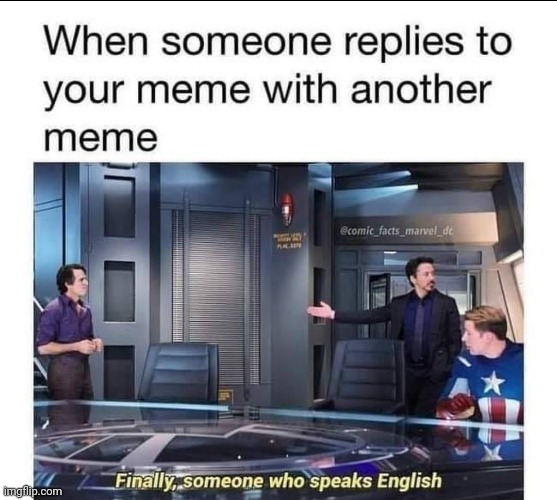 When someone replies to your meme with Another meme | image tagged in memes | made w/ Imgflip meme maker
