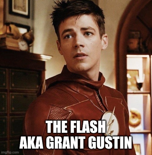 Grant Gustin, the Flash |  THE FLASH AKA GRANT GUSTIN | image tagged in cool | made w/ Imgflip meme maker