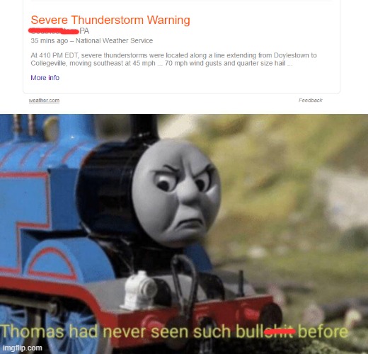 Thomas had never seen such surprise storms before. | image tagged in thomas had never seen such bullshit before,thomas the tank engine,severe thunderstorm,storm,wind,rain | made w/ Imgflip meme maker