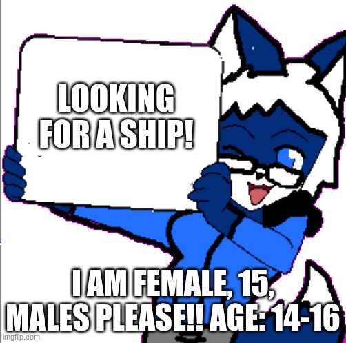 Im lonley :C | LOOKING FOR A SHIP! I AM FEMALE, 15, MALES PLEASE!! AGE: 14-16 | image tagged in cloudy holding a sign | made w/ Imgflip meme maker