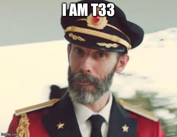 Captain Obvious | I AM T33 | image tagged in captain obvious | made w/ Imgflip meme maker