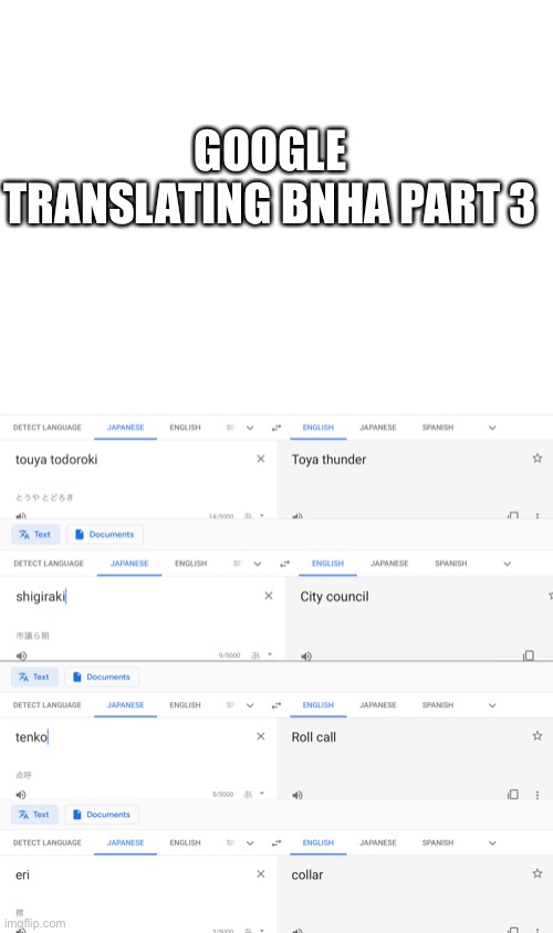 Google translating bnha part 3 | GOOGLE TRANSLATING BNHA PART 3 | image tagged in blank white template,my hero academia,bnha,mha,google translate,google translating bnha | made w/ Imgflip meme maker