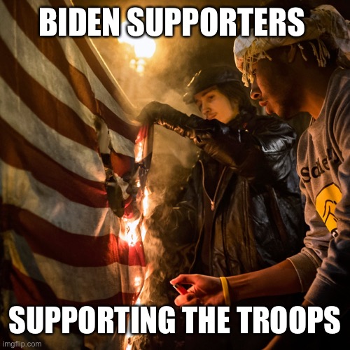 BIDEN SUPPORTERS SUPPORTING THE TROOPS | made w/ Imgflip meme maker