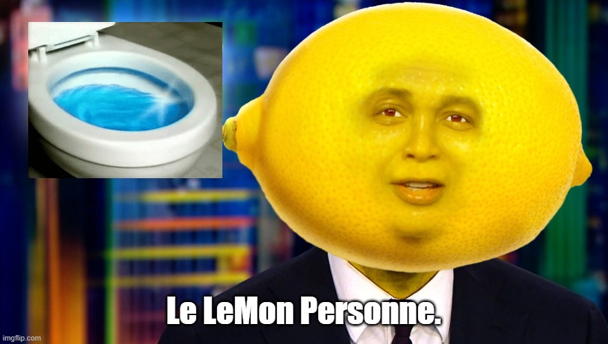 Don LeMon. | Le LeMon Personne. | image tagged in don lemon | made w/ Imgflip meme maker