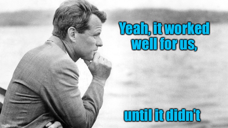 Robert Kennedy | until it didn’t Yeah, it worked well for us, | image tagged in robert kennedy | made w/ Imgflip meme maker