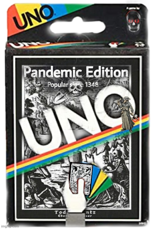 Extreme UNO | image tagged in uno pandemic edition,death,bubonic plague,covid | made w/ Imgflip meme maker