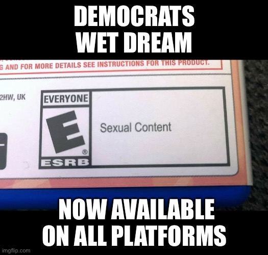 Oh me so horny | DEMOCRATS WET DREAM; NOW AVAILABLE ON ALL PLATFORMS | image tagged in democrat boardroom suggestion,hollywood liberals,pedophiles | made w/ Imgflip meme maker