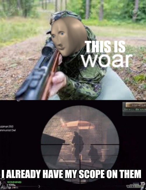 THIS IS I ALREADY HAVE MY SCOPE ON THEM | image tagged in call of duty,woar | made w/ Imgflip meme maker