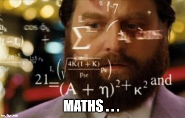 Trying to calculate how much sleep I can get | MATHS . . . | image tagged in trying to calculate how much sleep i can get | made w/ Imgflip meme maker