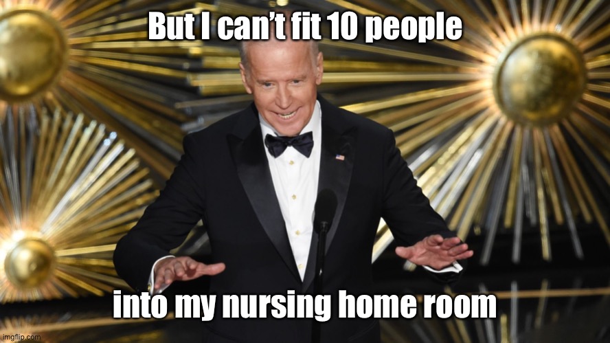But I can’t fit 10 people into my nursing home room | made w/ Imgflip meme maker