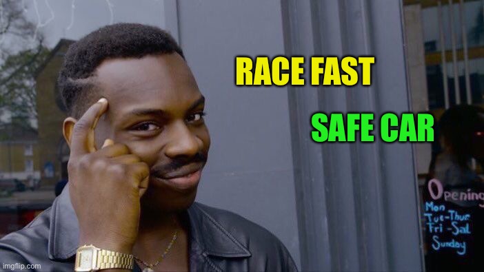 Roll Safe Think About It Meme | RACE FAST SAFE CAR | image tagged in memes,roll safe think about it | made w/ Imgflip meme maker