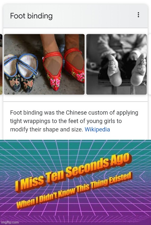 seriously how painful is it to walk with your feet twisted like that | image tagged in i miss ten seconds ago,foot,chinese,ouch,shoes | made w/ Imgflip meme maker