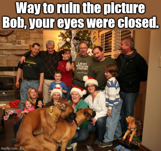 Way to ruin the picture Bob, your eyes were closed. | made w/ Imgflip meme maker