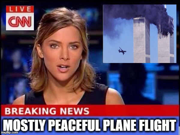 If We Had Today's Media On 9/11 | MOSTLY PEACEFUL PLANE FLIGHT | image tagged in breaking news,truth,memes,sad but true,mxm | made w/ Imgflip meme maker