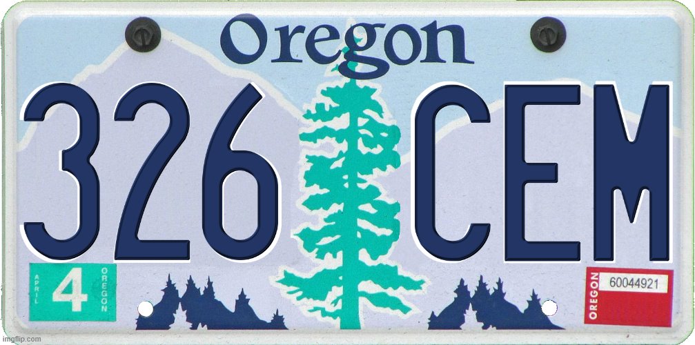 There's this creepy car that's coming around and driving slowly down my street all year, tell me if you see this liscense plate | image tagged in 2020,2020 sucks,oregon,creepy,local,help | made w/ Imgflip meme maker