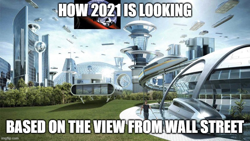 The future world if | HOW 2021 IS LOOKING; BASED ON THE VIEW FROM WALL STREET | image tagged in the future world if | made w/ Imgflip meme maker