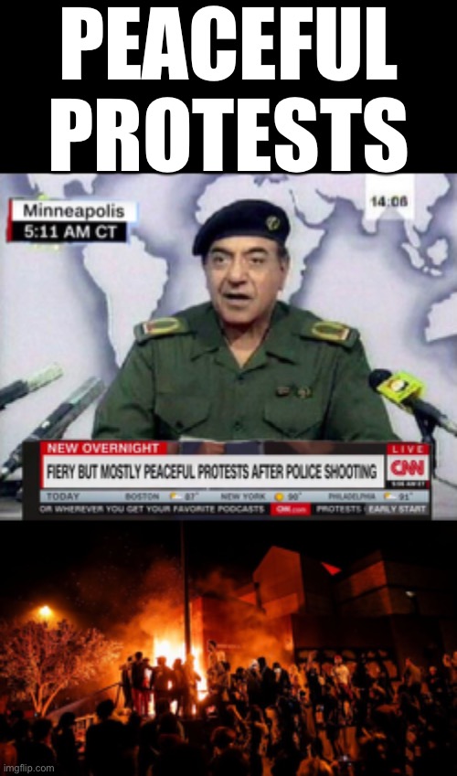 Peaceful protests... | PEACEFUL PROTESTS | image tagged in peaceful protests,baghdad bob,ConservativesOnly | made w/ Imgflip meme maker