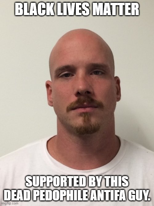 Joseph Rosenbaum | BLACK LIVES MATTER; SUPPORTED BY THIS DEAD PEDOPHILE ANTIFA GUY. | image tagged in joseph rosenbaum | made w/ Imgflip meme maker