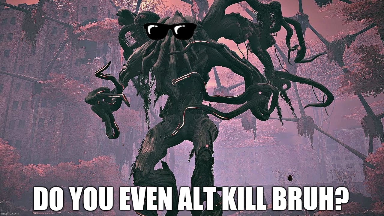 Do you even alt kill bruh? | DO YOU EVEN ALT KILL BRUH? | image tagged in remnant,alt kill,alt,kill,remnant from the ashes,do you even | made w/ Imgflip meme maker