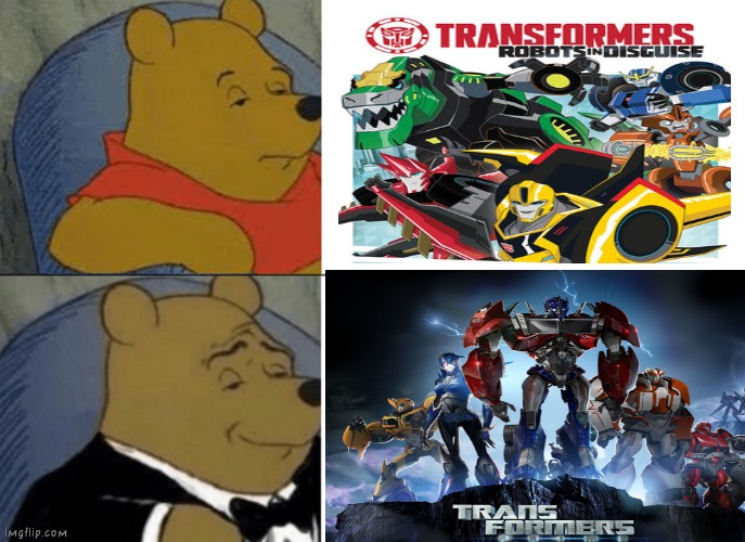 Transformers Prime is Amazing. RID 2015 is Horrible!!! | image tagged in tfp,transformers,robot in disguise 2015,memes,tuxedo winnie the pooh | made w/ Imgflip meme maker