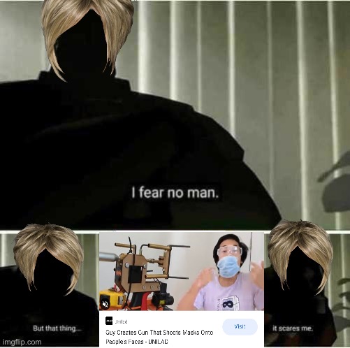 I fear no man | image tagged in i fear no man | made w/ Imgflip meme maker