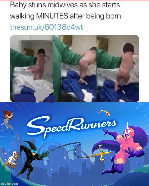 Speedrunners | image tagged in memes,funny,speedrun,baby,walking | made w/ Imgflip meme maker