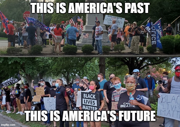 AMERICA'S PAST AND FUTURE IMAGE | THIS IS AMERICA'S PAST; THIS IS AMERICA'S FUTURE | image tagged in blm,protest march | made w/ Imgflip meme maker